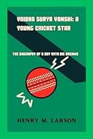 VAIBHA SURYAVANSHI: A YOUNG CRIKET STAR: THE BIOGRAPHY OF A BOY WITH BIG DREAMS B0F5QPCDF7 Book Cover