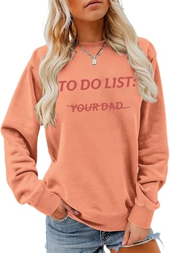 To Do List Your Dad Sweatshirt Shirt To Do List Your Dad Pullover Hoodie Funny Letter Print Sweatshirt