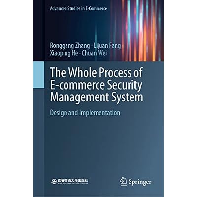The Whole Process of E-commerce Security Management System: Design and Implementation