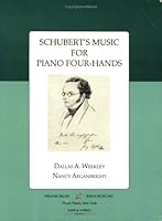 Schubert's Music for Piano Four-Hands: A comprehensive Guide to Performing and Listening to the Dances, Marches, Plonaisees , Sonatas , Variations and Other Duets. (Pro/Am General Music Series) 0912483555 Book Cover