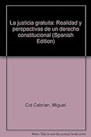 La justicia gratuita: Realidad y perspectivas de un derecho constitucional (Spanish Edition) 8481931527 Book Cover