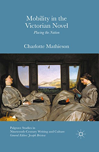  Mobility in the Victorian Novel: Placing the Nation (Palgrave Studies in Nineteenth-Century Writing livre En ligne