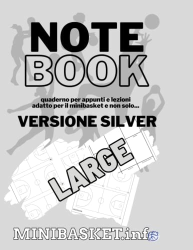 NoteBook - Minibasket SILVER LARGE: Versione Silver - LARGE: formato A4 - Schede e note su cui creare le vostre lezion