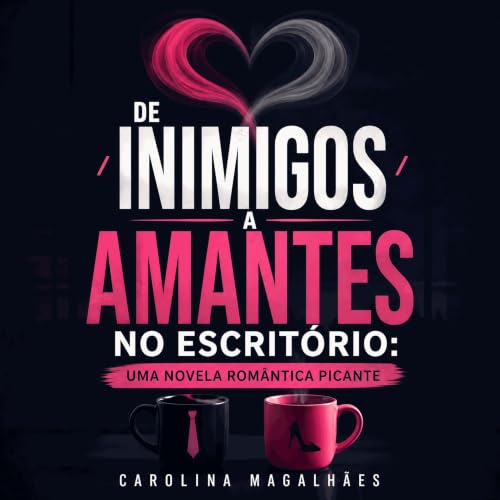 『De inimigos a amantes no escrit&oacute;rio: Uma novela rom&acirc;ntica picante』のカバーアート