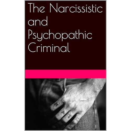 The Narcissistic and Psychopathic Criminal