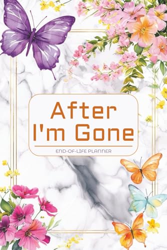 After I'm Gone: The Essential End-of-Life Planner | A Simple Organizer to Provide Everything Your Loved Ones Need to Know