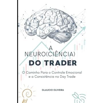 Capa do livro Neuro(ciência) do Trader: O Caminho Para o Controle Emocional e a Consistência no Day Trade (Portuguese Edition)