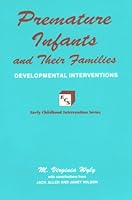 Premature Infants and Their Families: Developmental Interventions (Early Childhood Intervention) 187910587X Book Cover