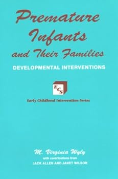 Paperback Premature Infants and Their Families: Developmental Interventions (Early Childhood Intervention) Book