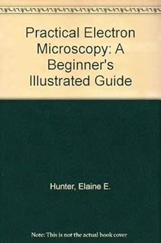 Paperback Practical electron microscopy: A beginner's illustrated guide Book