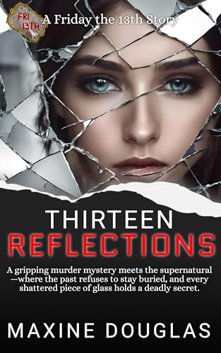 Thirteen Reflections: (A Friday the 13th Story #7)