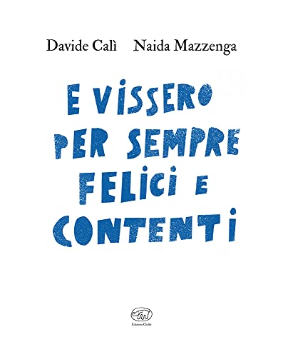 E Vissero Per Sempre Felici E Contenti. Ediz. A Colori - 2