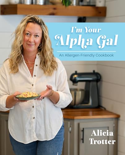 I'm Your Alpha Gal: An Allergen-Friendly Cookbook