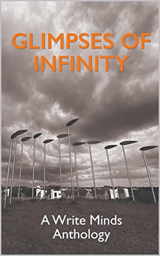 GLIMPSES OF INFINITY: A Write Minds Anthology (English Edition)