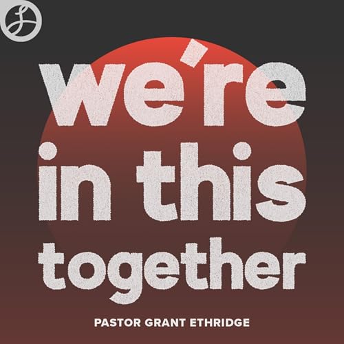 We're In This Together | Pastor Grant Ethridge | Liberty Live Church