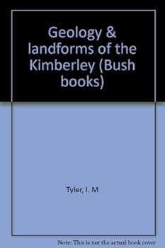 Geology & landforms of the Kimberley (Bush books)