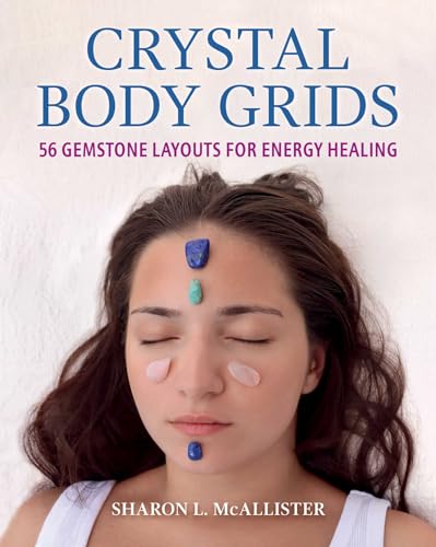 Crystal Body Grids: 56 Gemstone Layouts...