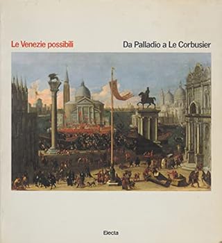 Paperback Le Venezie possibili: Da Palladio a Le Corbusier (Italian Edition) [Italian] Book