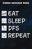 Phone Message Book Eat Sleep DFS Repeat Funny Daily Fantasy Sports Nice: Gifts for Her:Telephone Message Tracker; Home And Office Call Monitoring Log 110 pages size 6x9 inch,Appointment