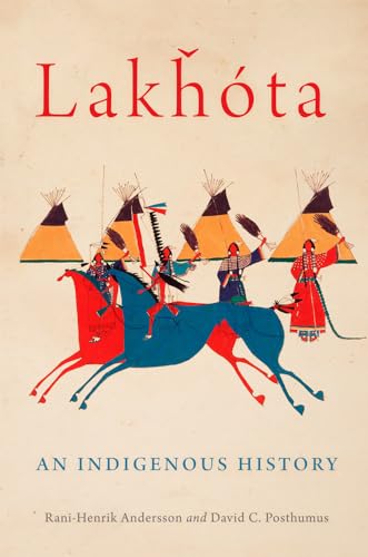 Lakhota: An Indigenous History (Volume 281) (The Civilization of the American Indian Series)