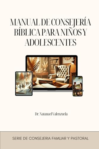 Manual de Consejería Bíblica para Niños y Adolescentes (Spanish Edition)