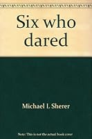 Six who dared: Dramas for Christian discipleship 0895366630 Book Cover