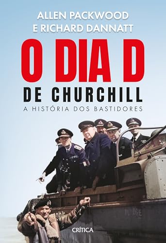O dia D de Churchill: os bastidores do evento que definiu o rumo da Segunda Guerra Mundial