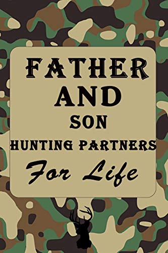 Father And Son Hunting Partners For Life: Hunting Log Book: Hunting Journal