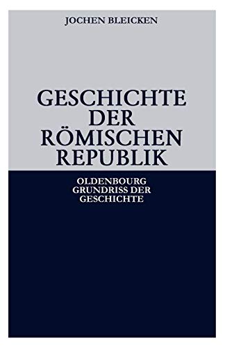 Geschichte der Römischen Republik (Oldenbourg Grundriss der Geschichte, Band 2)