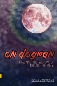 Paperback On Dogman: Tracking the Werewolf Through History (On ... Supernatural Series) Book