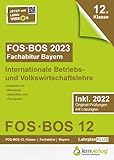 Abiturprüfung FOS/BOS Bayern 2023 Internationale Betriebs- und Volkswirtschaftslehre 12. Klasse: Fachabitur FOS | BOS Bayern 2023 IBV 12. Klasse - Herausgeber: lern.de Bildungsgesellschaft mbH 
