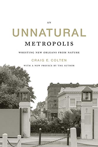 An Unnatural Metropolis: Wresting New Orleans from Nature