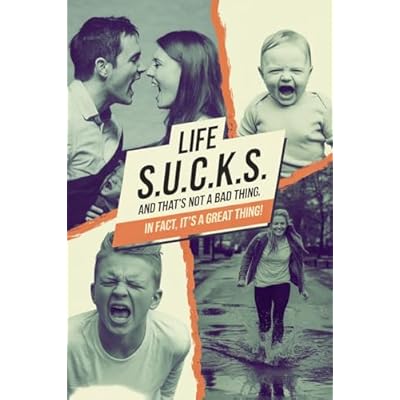 Life S.U.C.K.S. And that&rsquo;s not a bad thing. In fact, it's a great thing!
