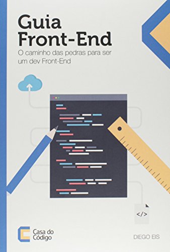 Guia Front-End. O Caminho das Pedras Para Ser Um Dev Front-End