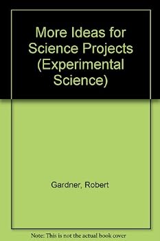 More Ideas for Science Projects (Experimental Science)