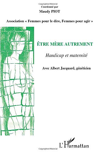 Télécharger Etre mère autrement: Handicap et Maternité PDF