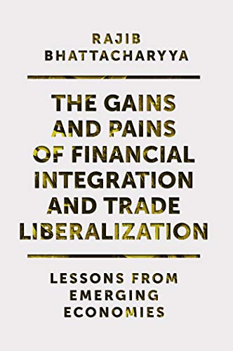 The Gains and Pains of Financial Integration and Trade Liberalization: Lessons from Emerging Economies