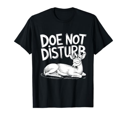 Doe Not Disturb - Diseño divertido para amantes de los ciervos Camiseta