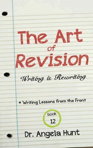 The Art of Revision: Writing is Rewriting (Writing Lessons from the Front)