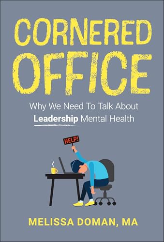 Cornered Office: Why We Need To Talk About Leadership Mental Health