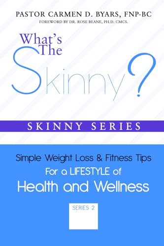 What's The Skinny? Simple Weight Loss and Fitness Tips for