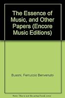 The Essence of Music, and Other Papers (Encore Music Editions) 0883557282 Book Cover