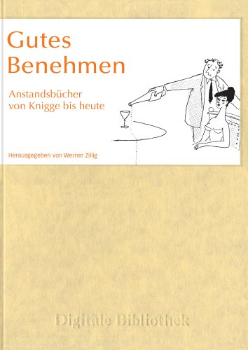 Preisvergleich Produktbild Gutes Benehmen: Anstandsbücher von Knigge bis heute: Anstandsbücher von Knigge bis heute. Für Windows 95 / 98 / Me / 2000 / NT / XP und MacOS 10.2 oder höher