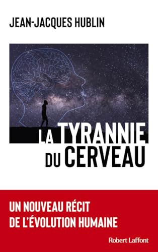 La tyrannie du cerveau: Un nouveau récit de l'évolution humaine