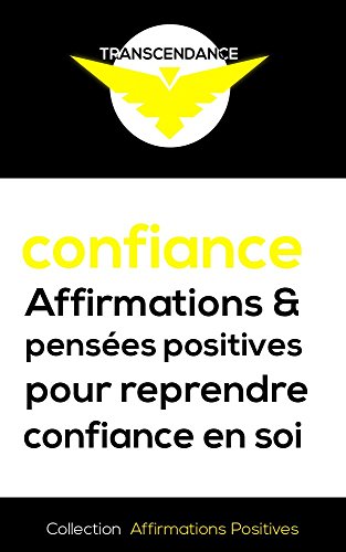 Confiance Affirmations Et Pensees Positives Pour Reprendre Confiance En Soi Et S Estimer Collection Affirmations Positives T 4 Ebook La Motivatrice Maryan Amazon Fr