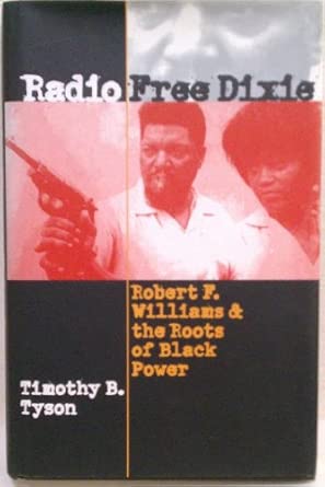 Radio Free Dixie: Robert F. Williams and the Roots of Black Power New Edition book cover