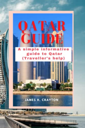 QATAR GUIDE: A simple informative guide to Qatar (Traveller's help) (Continental Traveling Made Easy)