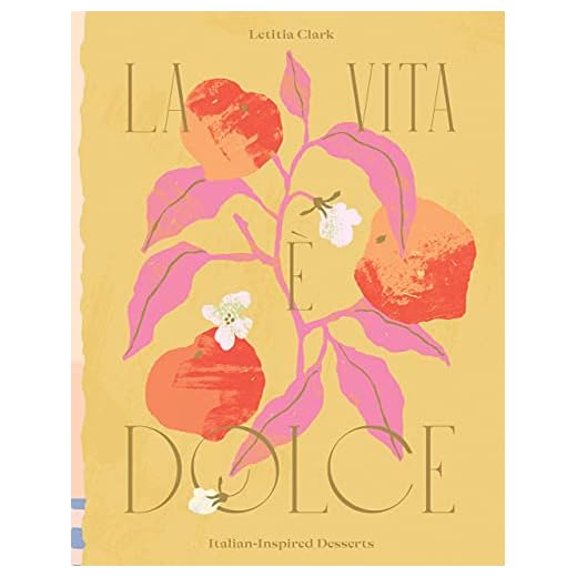 La Vita è Dolce: Italian–Inspired Desserts