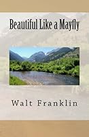 Beautiful Like a Mayfly 0990334325 Book Cover