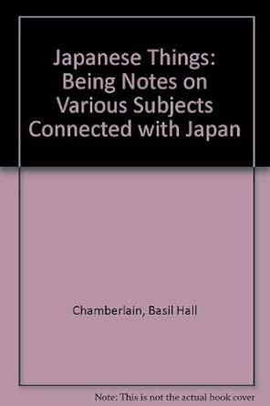 Japanese Things: Being Notes on Various Subjects Connected with Japan book cover